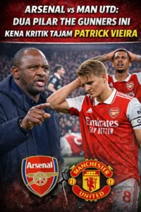 Read more about the article Arsenal vs Man Utd: Dua Pilar The Gunners Ini Kena Kritik Tajam Patrick Vieira