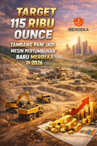 Read more about the article Target 115 Ribu Ounce: Tambang Pani Jadi Mesin Pertumbuhan Baru Merdeka di 2026